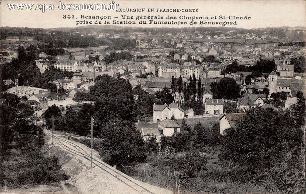 EXCURSION EN FRANCHE-COMTÉ - 843. Besançon - Vue générale des Chaprais et St-Claude prise de la Station du Funiculaire de Beauregard